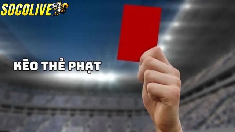 Kèo thẻ phạt trong bóng đá xuất hiện rất phổ biến